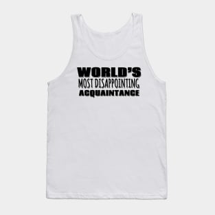 World's Most Disappointing Acquaintance Tank Top